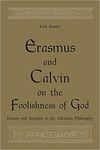 ERASMUS AND CALVIN ON THE FOOLISHNESS OF GOD