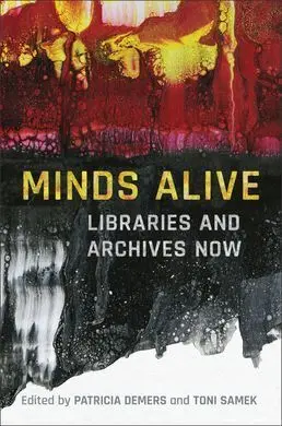 Minds Alive. Libraries And Archives Now