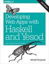 DEVELOPING WEB APPLICATIONS WITH HASKELL AND YESOD 2E