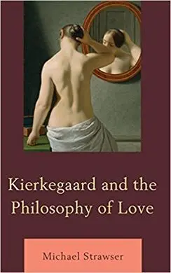 Kierkegaard And The Philosophy Of Love