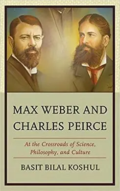 Max Weber And Charles Peirce. At The Crossroads Of Science, Philosophy, And Culture