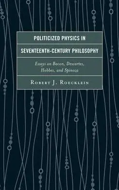 Politicized Physics In Seventeenth-Century Philosophy