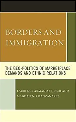 Borders And Immigration. The Geo-Politics Of Marketplace Demands And Ethnic Rela