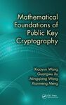 MATHEMATICAL FOUNDATIONS OF PUBLIC KEY CRYPTOGRAPHY