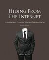 HIDING FROM THE INTERNET: ELIMINATING PERSONAL ONLINE INFORMATION