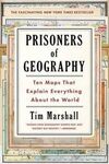 PRISONERS OF GEOGRAPHY: TEN MAPS THAT EXPLAIN EVERYTHING ABOUT THE WORLD