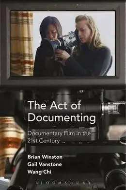 The Act Of Documenting: Documentary Film In The 21St Century
