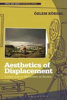 Aesthetics Of Displacement: Turkey And Its Minorities On Screen