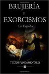 BRUJERÍA Y EXORCISMOS EN ESPAÑA.: TEXTOS FUNDAMENTALES