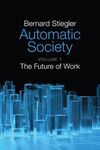 AUTOMATIC SOCIETY. VOLUME 1: THE FUTURE OF WORK