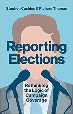 Reporting Elections. Rethinking The Logic Of Campaign Coverage
