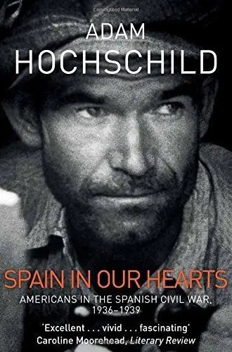 Spain In Our Hearts : Americans In The Spanish Civil War, 1936-1939
