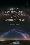 GLOBAL ENVIRONMENTAL CONSTITUTIONALISM INTHE ANTHROPOCENE