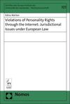 VIOLATIONS OF PERSONALITY RIGHTS THROUGH THE INTERNET: JURISDICTIONAL ISSUES UNDER EUROPEAN LAW