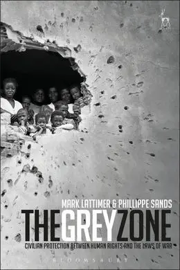 The Grey Zone: Civilian Protection Between Human Rights And The Laws Of War