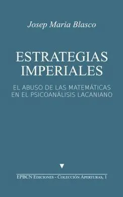 Estrategias Imperiales: el Abuso de las Matemáticas en el Psicoanálisis Lacanian