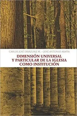 Dimensión Universal y Particular de la Iglesia Como Institución