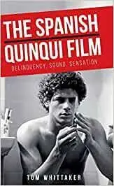 The Spanish Quinqui Film. Delicuency, Sound, Sensation