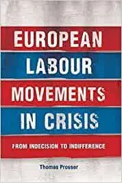 European Labour Movements In Crisis: From Indecision To Indifference