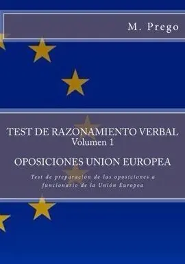 Test de Razonamiento Verbal Volumen 1. Oposiciones Union Europea: Test de Preparacion de las Oposiciones a Funcionario de la Union Europea: Volume 1