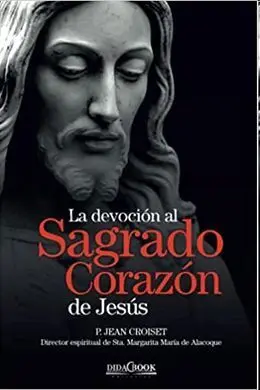 Devocion Al Sagrado Corazon de Jesus: P. Jean Croiset. Director Espiritual de St