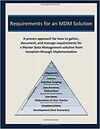 REQUIREMENTS FOR AN MDM SOLUTION: A PROVEN APPROACH FOR HOW TO GATHER, DOCUMENT, AND MANAGE REQUIREMENTS FOR A MASTER DATA MANAGEMENT SOLUTION FROM IN