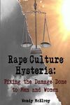 RAPE CULTURE HYSTERIA: FIXING THE DAMAGE DONE TO MEN AND WOMEN