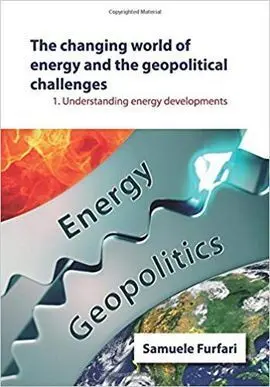 The Changing World Of Energy And The Geopolitical Challenges. Volume 1