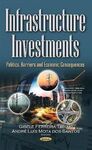 INFRASTRUCTURE INVESTMENTS: POLITICS, BARRIERS & ECONOMIC CONSEQUENCES