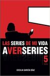 LAS SERIES DE MI VIDA: CINCO AÑOS DE A VER SERIES