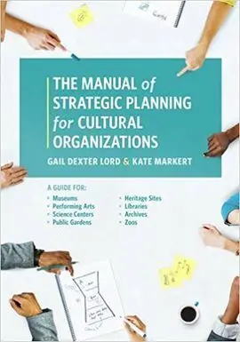 The Manual Of Strategic Planning For Cultural Organizations
