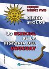 CINCO SIGLOS - LO ESENCIAL DE LA HISTORIA DE URUGUAY