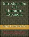 INTRODUCCIÓN A LA LITERATURA ESPAÑOLA: DICCIONARIO IMPRESCINDIBLE DE AUTORES, GENERACIONES, VANGUARDIAS Y OBRAS