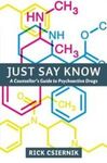 JUST SAY KNOW. A COUNSELLOR'S GUIDE TO PSYCHOACTIVE DRUGS