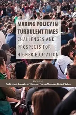 Making Policy In Turbulent Times. Challenges And Prospects For Higher Education.