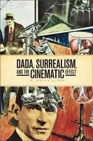 Dada, Surrealism, And The Cinematic Effect.