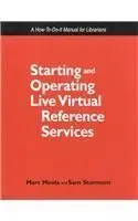 Starting And Operating Live Virtual Reference Services: a How-To-Do-It Manual For Librarians