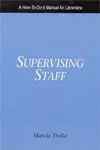 Supervising Staff: a How-To-Do-It Manual For Librarians