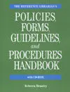 The Reference Librarian´s Policies, Forms, Guidelines, And Procedures Handbook (Book + Cd-Rom)