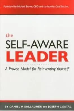 The Self-Aware Leader: a Proven Model For Reinventing Yourself