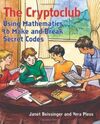 THE CRYPTOCLUB: USING MATHEMATICS TO MAKE AND BREAK SECRET CODES