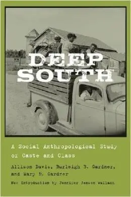 Deep South: a Social Anthropological Study Of Caste And Class