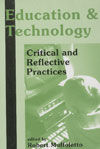 EDUCATION AND TECHNOLOGY: CRITICAL AND REFLECTIVE PRACTICES