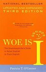 WOE IS I: THE GRAMMARPHOBE'S GUIDE TO BETTER ENGLISH IN PLAIN ENGLISH