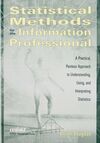 STATISTICAL METHODS FOR THE INFORMATION PROFESSIONAL