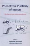 PHENOTYPIC PLASTICITY OF INSECTS: MECHANISMS AND CONSEQUENCES