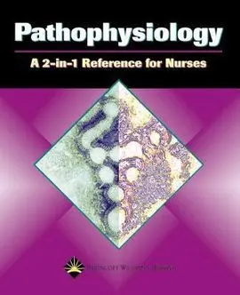 Pathophysiology a 2 In 1 Reference For Nurses