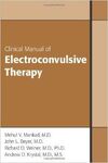 CLINICAL MANUAL OF ELECTROCONVULSIVE THERAPY.