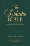THE DIDACHE BIBLE: WITH COMMENTARIES BASED ON THE CATECHISM OF THE CATHOLIC CHURCH