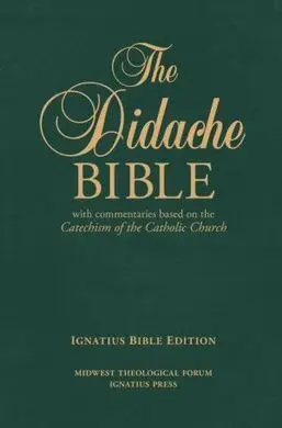 The Didache Bible: With Commentaries Based On The Catechism Of The Catholic Church